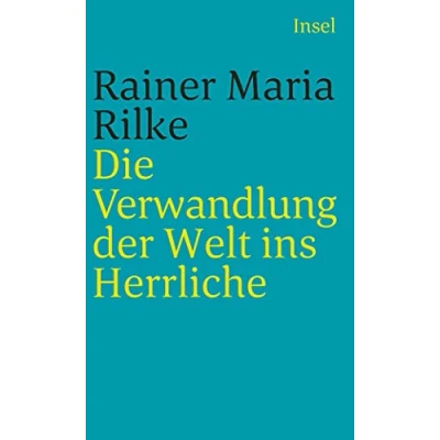 Abbildung von Die Verwandlung der Welt ins Herrliche: Über das Glück (insel taschenbuch)