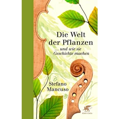 Abbildung von Die Welt der Pflanzen: ... und wie sie Geschichte machen