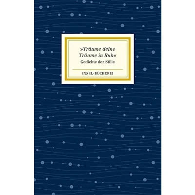 Abbildung von »Träume deine Träume in Ruh«: Gedichte der Stille Kleinformatige Sonderausgabe (Insel Bücherei)
