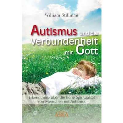Abbildung von Autismus und die Verbundenheit Mit Gott. Erkenntnisse über hohe Spiritualität von Menschen Autismus: ... Bibliografie nützlichen Adressen