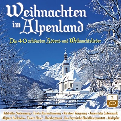 Abbildung von Weihnacht; Weihnachten im Alpenland; Die 40 schönsten Advent und Weihnachtslieder; mit Stubenmusik, Saitenmusik, Hausmusik, Viergesang, Harfe, Zither, Weisenbläser; Klarinetten; Anklöpfler; Hackbrett; Blechbläser...