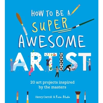 Abbildung von How to Be a Super Awesome Artist: 20 art projects inspired by the masters