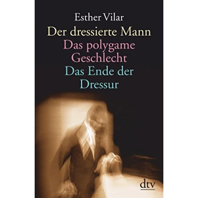 Abbildung von der dressierte Mann. Das polygame Geschlecht. Ende Dressur