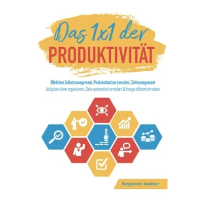 Abbildung von Das 1x1 der Produktivität: Effektives Selbstmanagement Prokrastination beenden Zeitmanagement Aufgaben clever organisieren, Ziele systematisch erreichen &amp; Energie effizient einsetzen