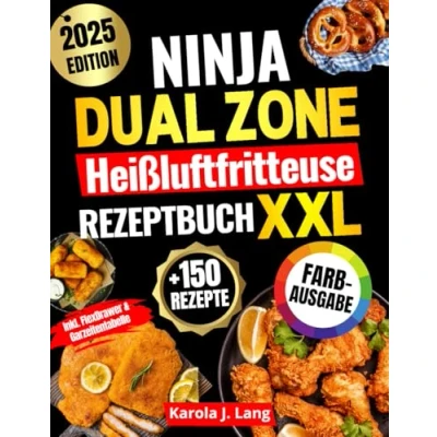 Abbildung von Ninja Dual Zone Heißluftfritteuse Rezeptbuch FARBAUSGABE: Das XXL Air Fryer Kochbuch mit vielen schnellen, einfachen und köstlichen Gerichten inkl. FlexDrawer &amp; Garzeitentabelle