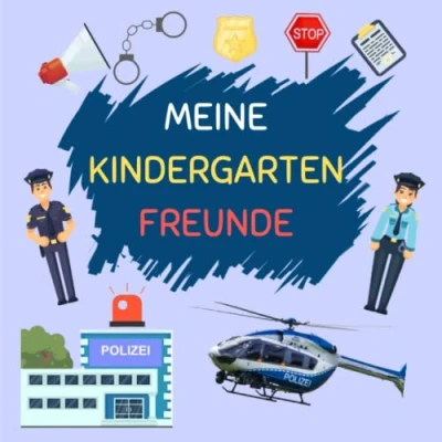 Abbildung von MEINE Kindergarten FREUNDE: Freundebuch Polizei, Freundschaftsbuch zum ausfüllen, 63 bunte Seite