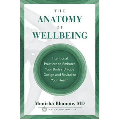 Abbildung von The Anatomy of Wellbeing: Intentional Practices to Embrace Your Body&#039;s Unique Design and Revitalize Health