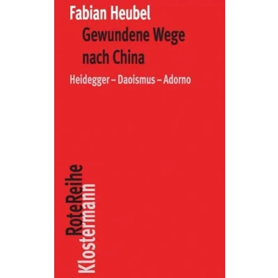 Abbildung von Gewundene Wege nach China: Heidegger Daoismus Adorno (Klostermann RoteReihe)
