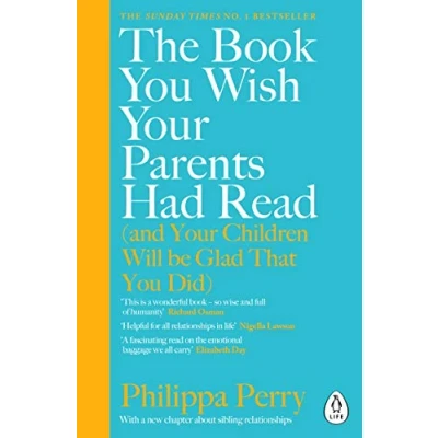 Abbildung von The book You Wish Your Parents Had Read (and Children Will Be Glad That Did): million copy Sunday Times bestselling parenting from everyone’s favourite psychotherapist