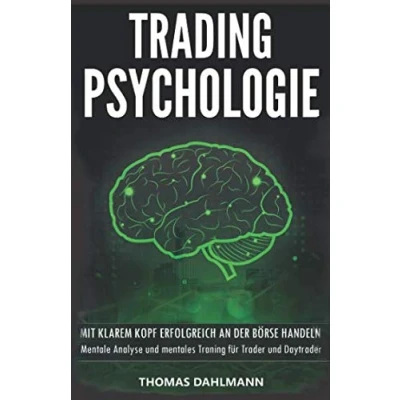 Abbildung von Trading Psychologie: Mit klarem Kopf erfolgreich an der Börse Handeln Mentale Analyse und mentales Training für Trader Daytrader