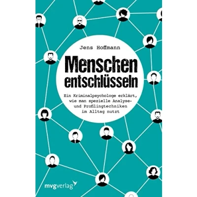 Abbildung von Menschen entschlüsseln: Ein Kriminalpsychologe erklärt, wie man spezielle Analyse und Profilingtechniken im Alltag nutzt