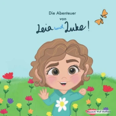 Abbildung von Die Abenteuer von LEIA und LUKE!: Ein Büchlein für besondere Kinder. das MUT macht!