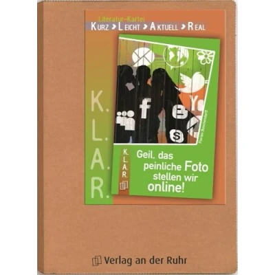 Abbildung von Geil, das peinliche Foto stellen wir online!: 7. 10. Klasse (K.L.A.R. Literatur Kartei)