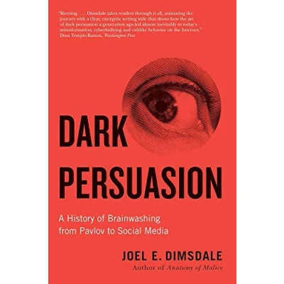 Abbildung von Dark Persuasion: A History of Brainwashing from Pavlov to Social Media