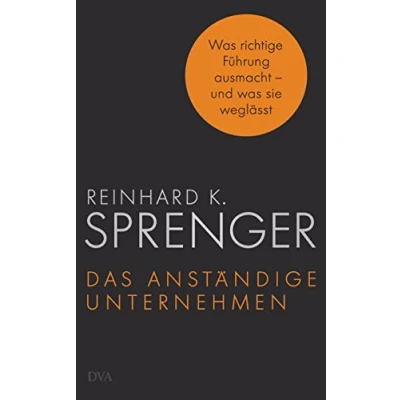 Abbildung von Das anständige Unternehmen: was richtige Führung ausmacht und sie weglässt
