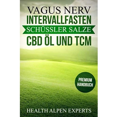 Abbildung von Vagus Nerv, Intervallfasten, Schüssler Salze, CBD Öl und TCM: Anwendung, Wirkung, Erfahrungsberichte Studien Premium Handbuch