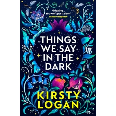 Abbildung von Things We Say in the Dark: Nominiert: Dylan Thomas Prize 2020