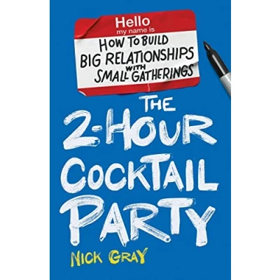 Abbildung von The 2 Hour Cocktail Party: How to Build Big Relationships with Small Gatherings