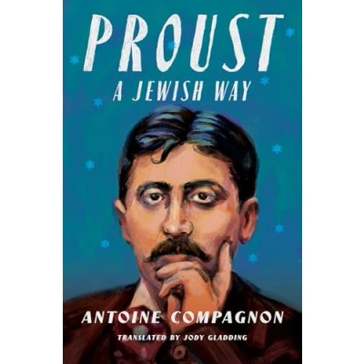 Abbildung von Proust, a Jewish Way (European Perspectives: Series in Social Thought and Cultural Criticism)