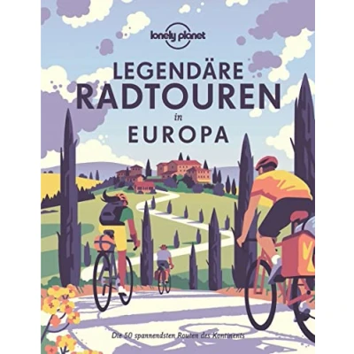 Abbildung von Lonely Planet Bildband Legendäre Radtouren in Europa: Die 50 spannendsten Touren des Kontinents
