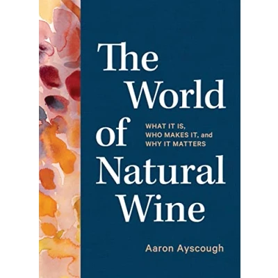 Abbildung von The World of Natural Wine: What It Is, Who Makes It, and Why Matters