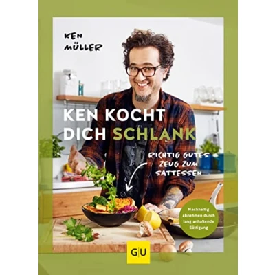 Abbildung von Ken kocht dich schlank: Richtig gutes Zeug zum Sattessen (GU Autoren Kochbücher)