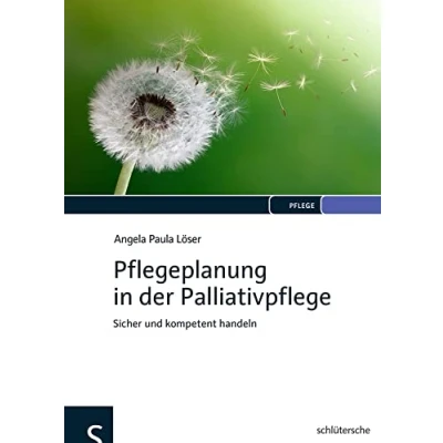 Abbildung von Pflegeplanung in der Palliativpflege: Sicher und kompetent handeln