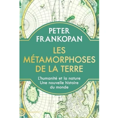 Abbildung von Les métamorphoses de la Terre: L’humanité et nature. Une nouvelle histoire du monde