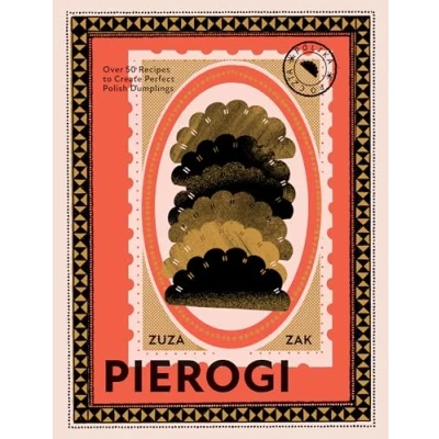 Abbildung von Pierogi: Over 50 Recipes to Create Perfect Polish Dumplings