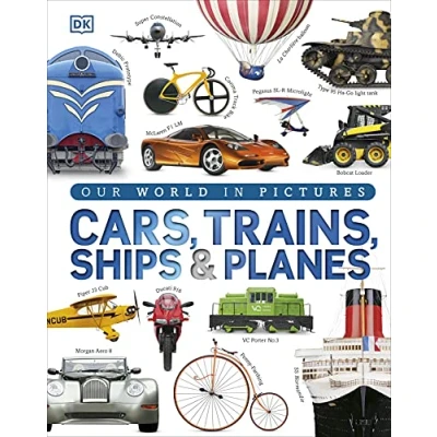 Abbildung von Our World in Pictures: Cars, Trains, Ships and Planes: A Visual Encyclopedia to Every Vehicle