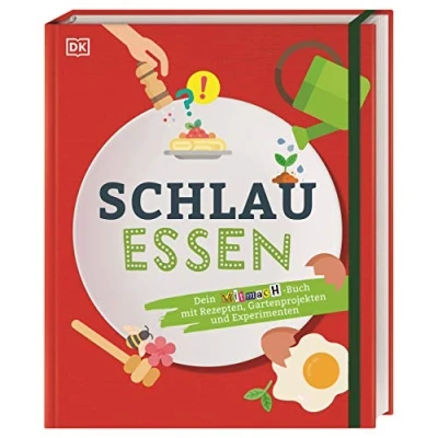 Abbildung von Schlau essen: Dein Mitmach Buch mit Rezepten, Gartenprojekten und Experimenten