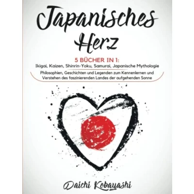 Abbildung von Japanisches Herz: 5 Bücher in 1: Ikigai, Kaizen, Shinrin Yoku, Samurai, japanische Mythologie. Philosophien, Geschichten und Legenden zum Kennenlernen ... faszinierenden Landes der aufgehenden Sonne