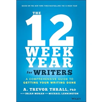 Abbildung von The 12 Week Year for Writers: A Comprehensive Guide to Getting Your Writing Done