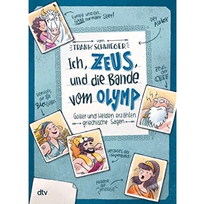 Abbildung von Ich, Zeus, und die Bande vom Olymp Götter Helden erzählen griechische Sagen: Geschichte witzig originell erzählt ab 10 (Geschichte(n) im Freundschaftsbuch Serie, Band 1)