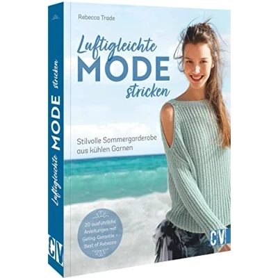 Abbildung von Luftigleichte Mode stricken. Stilvolle Sommergarderobe aus kühlen Garnen. Sommer Strickmodelle wie luftige Tuniken, leichte Ponchos, hauchzarte Cardigans mit detaillierten Anleitungen selber stricken