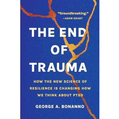 Abbildung von the End of Trauma: How New Science Resilience Is Changing We Think About PTSD