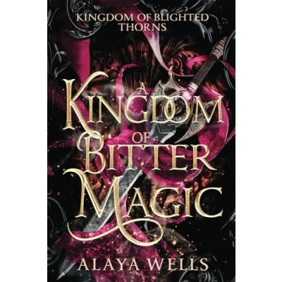 Abbildung von A Kingdom of Bitter Magic (Kingdom Blighted Thorns, Band 1)