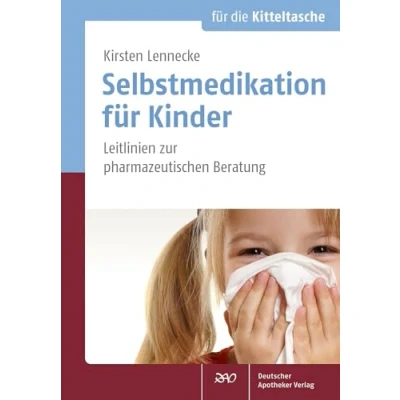 Abbildung von Selbstmedikation für Kinder: Leitlinien zur pharmazeutischen Beratung (Für die Kitteltasche)