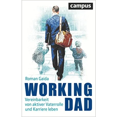 Abbildung von Working Dad: Vereinbarkeit von aktiver Vaterrolle und Karriere leben