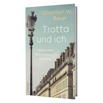 Abbildung von Trotta und ich: Pariser Depeschen, Reportagen, Porträts