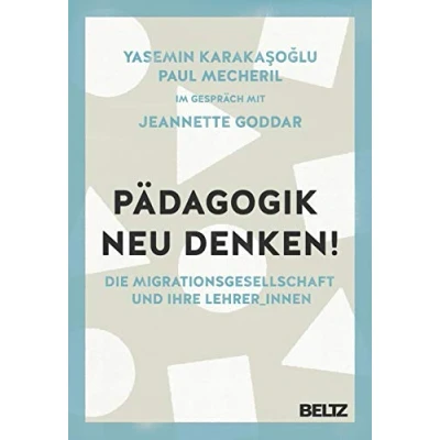 Abbildung von Pädagogik neu denken!: Die Migrationsgesellschaft und ihre Lehrer_innen
