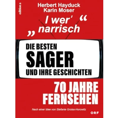 Abbildung von Die besten Sager und ihre Geschichten: 70 Jahre Fernsehen