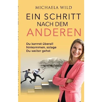 Abbildung von Ein Schritt nach dem Anderen: Du kannst ueberall hinkommen, solange weiter gehst
