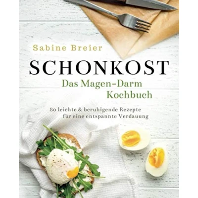 Abbildung von Schonkost Das Magen Darm Kochbuch: 80 leichte &amp; beruhigende Rezepte für eine entspannte Verdauung