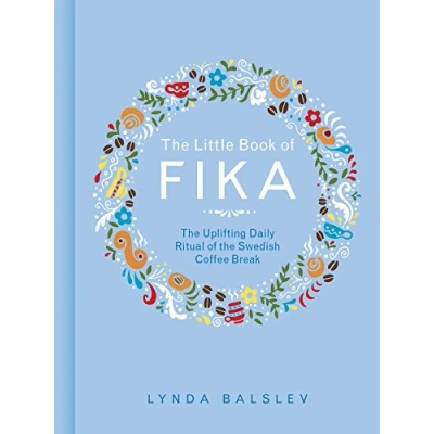 Abbildung von the Little Book of Fika: Uplifting Daily Ritual Swedish Coffee Break