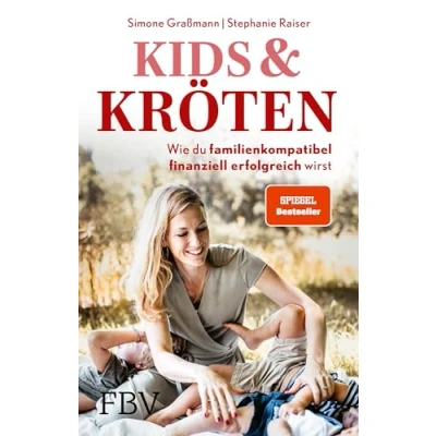 Abbildung von Kids &amp; Kröten: Wie du familienkompatibel finanziell erfolgreich wirst