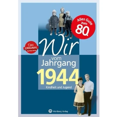 Abbildung von Wir vom Jahrgang 1944 Kindheit und Jugend (Jahrgangsbände/Geburtstag): Geschenkbuch zum 80. Geburtstag Jahrgangsbuch mit Geschichten, Fotos ... Alltag (Geschenkbuch runden Geburtstag)
