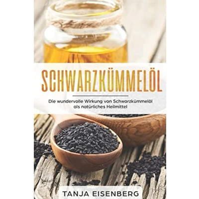 Abbildung von Schwarzkümmelöl: Die wundervolle Wirkung von Schwarzkümmelöl als natürliches Heilmittel