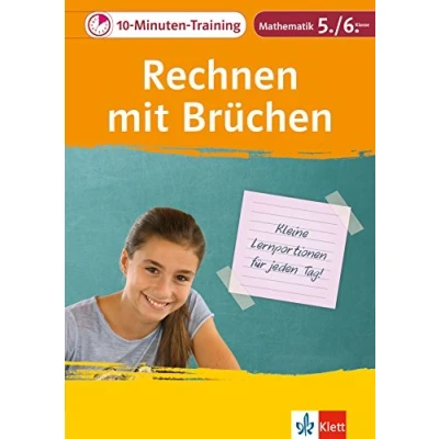 Abbildung von Klett 10 Minuten Training Mathematik Rechnen mit Brüchen 5./6. Klasse: Kleine Lernportionen für jeden Tag