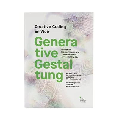 Abbildung von Generative Gestaltung: Creative Coding im Web Entwerfen, Programmieren und Visualisieren mit Javascript in p5.js
